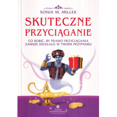 Skuteczne przyciąganie : co robić, by Prawo Przyciągania zawsze działało w Twoim przypadku